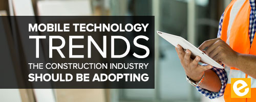 Mobile Tech Trends in Construction Industry