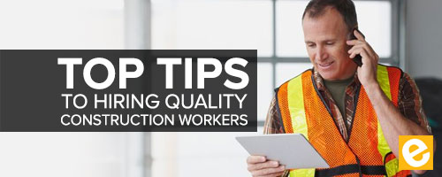 Hiring quality construction workers