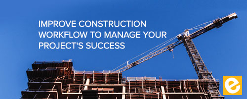 Blog - Improve construction workflow to manage project success