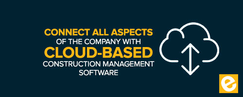 Connect All Aspects of the Company with Cloud-based Construction Management Software
