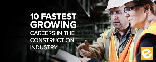 Blog - 10 Fastest Growing Careers in Construction