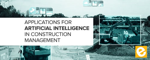 Applications for Artificial Intelligence in Construction Management