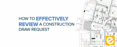 How to Effectively Review a Construction Draw Request