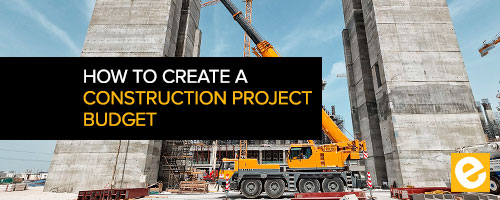 How to Create a Construction Project Budget