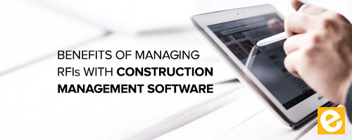 8 Benefits of Managing RFIs with Construction Management Software