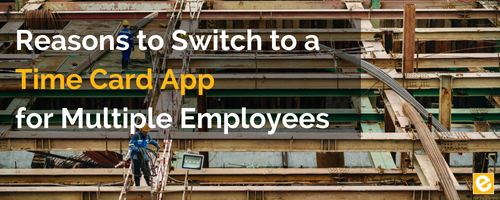 Reasons to Switch to a Time Card App for Multiple Employees