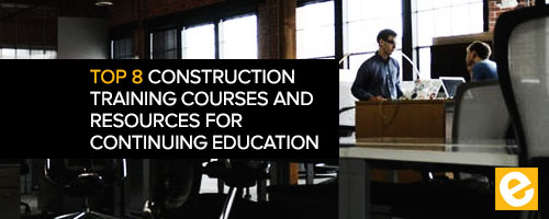 Top 8 Construction Training Courses and Resources for Continuing Education
