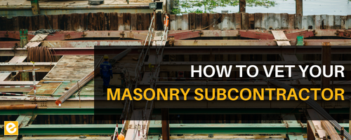 How to Vet Your Masonry Subcontractor