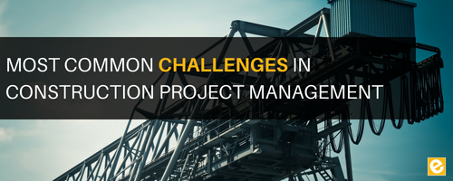 7 Most Common Challenges in Construction Project Management