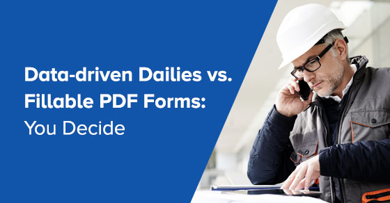 Data Driven Dailies vs Filable PDFs